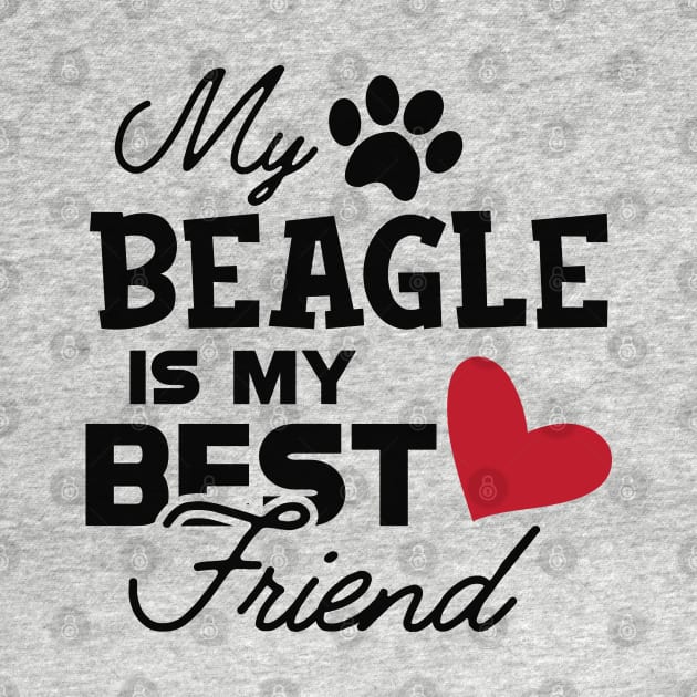 Beagle Dog - My beagle is my best friend by KC Happy Shop